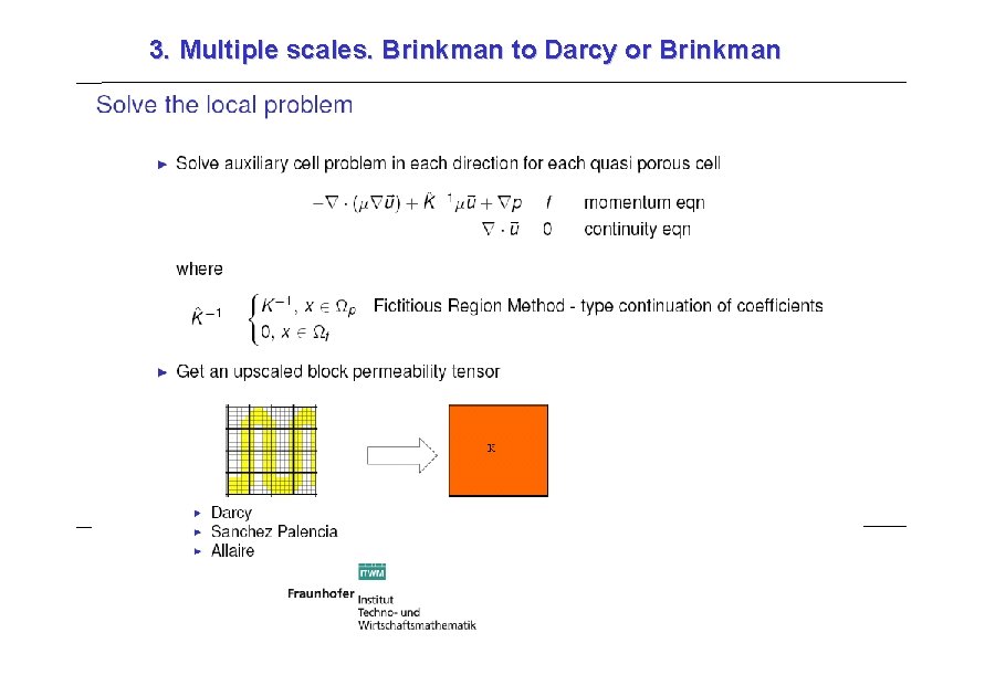 3. Multiple scales. Brinkman to Darcy or Brinkman 