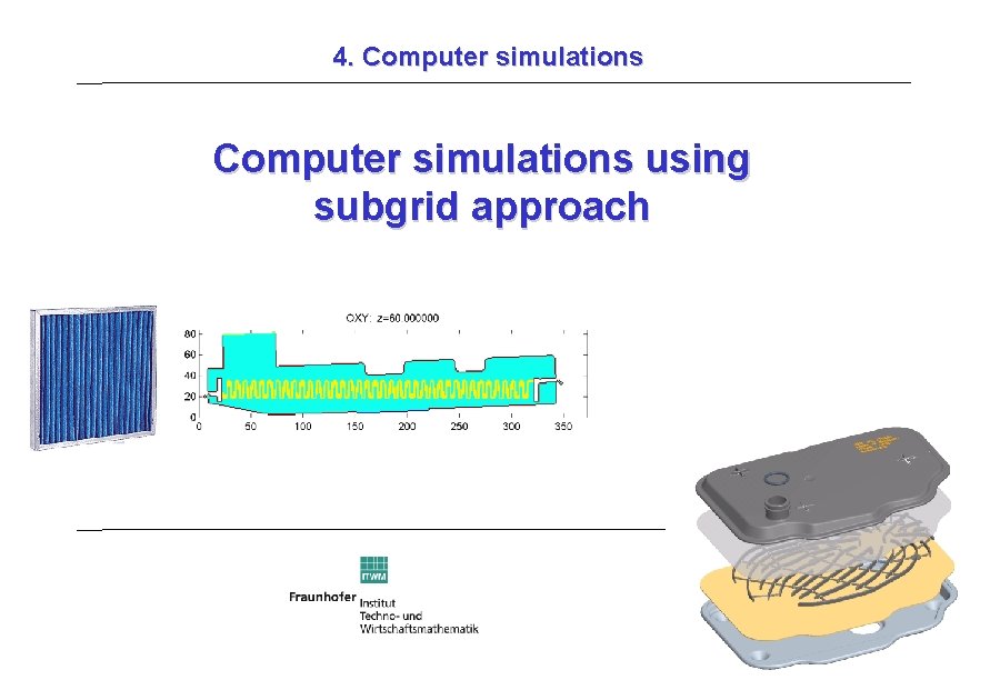 4. Computer simulations using subgrid approach 