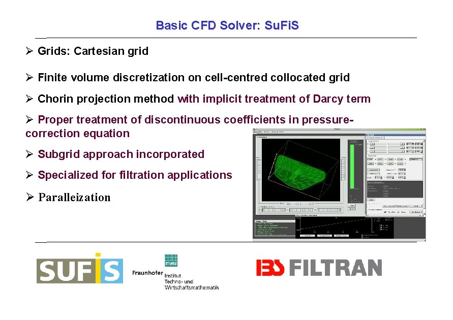 Basic CFD Solver: Su. Fi. S Grids: Cartesian grid Finite volume discretization on cell-centred