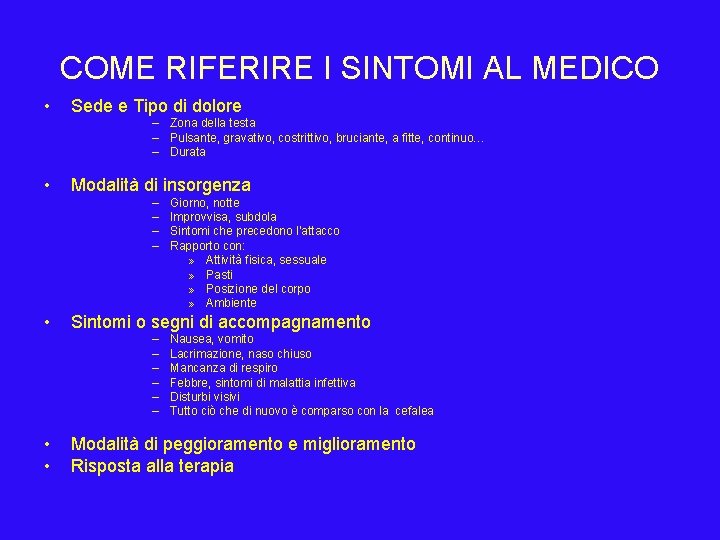 COME RIFERIRE I SINTOMI AL MEDICO • Sede e Tipo di dolore – Zona