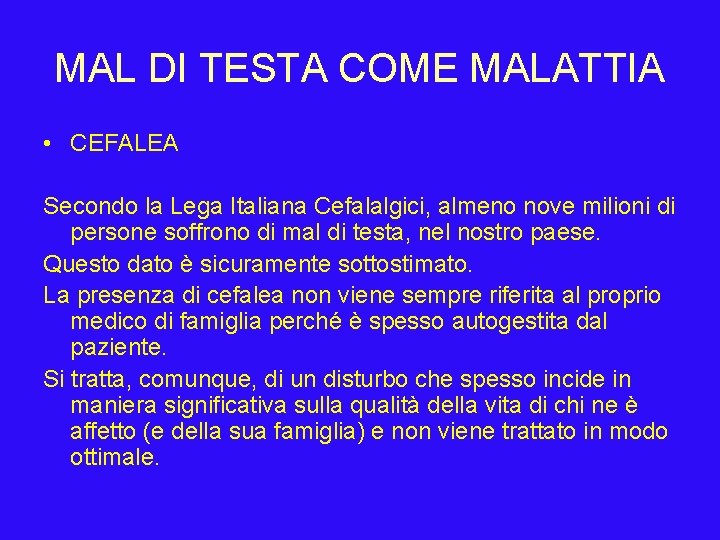 MAL DI TESTA COME MALATTIA • CEFALEA Secondo la Lega Italiana Cefalalgici, almeno nove
