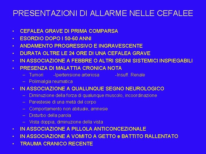 PRESENTAZIONI DI ALLARME NELLE CEFALEE • • • CEFALEA GRAVE DI PRIMA COMPARSA ESORDIO