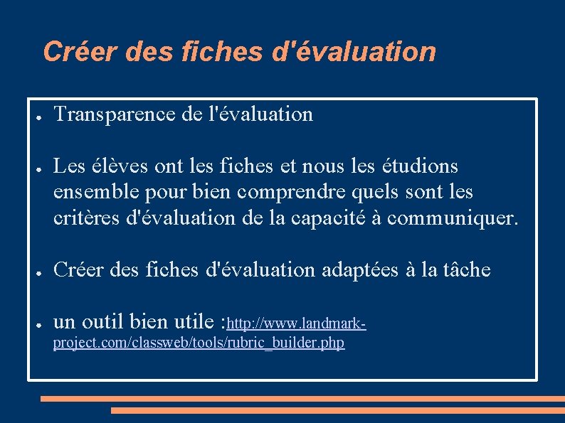 Créer des fiches d'évaluation ● ● Transparence de l'évaluation Les élèves ont les fiches