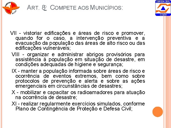 ART. 8 O COMPETE AOS MUNICÍPIOS: VII - vistoriar edificações e áreas de risco