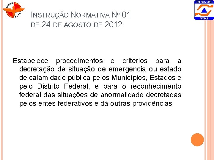 INSTRUÇÃO NORMATIVA Nº 01 DE 24 DE AGOSTO DE 2012 Estabelece procedimentos e critérios