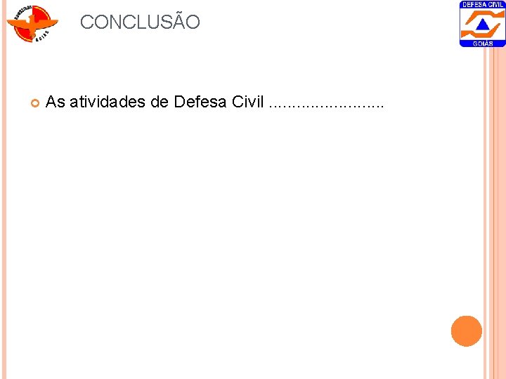 CONCLUSÃO As atividades de Defesa Civil. . . 