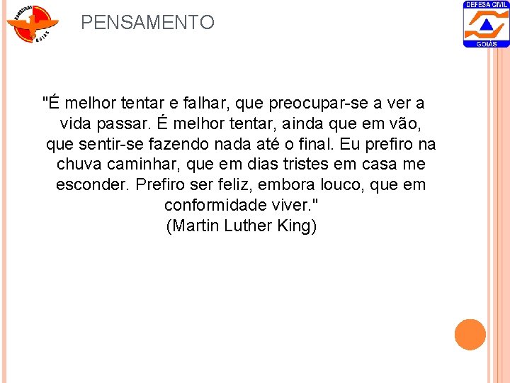 PENSAMENTO "É melhor tentar e falhar, que preocupar-se a ver a vida passar. É