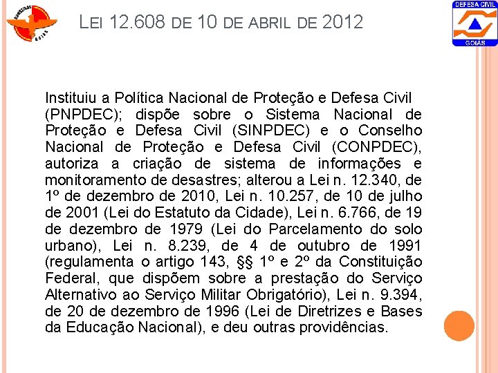 LEI 12. 608 DE 10 DE ABRIL DE 2012 Instituiu a Política Nacional de