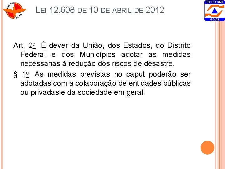LEI 12. 608 DE 10 DE ABRIL DE 2012 Art. 2 o É dever