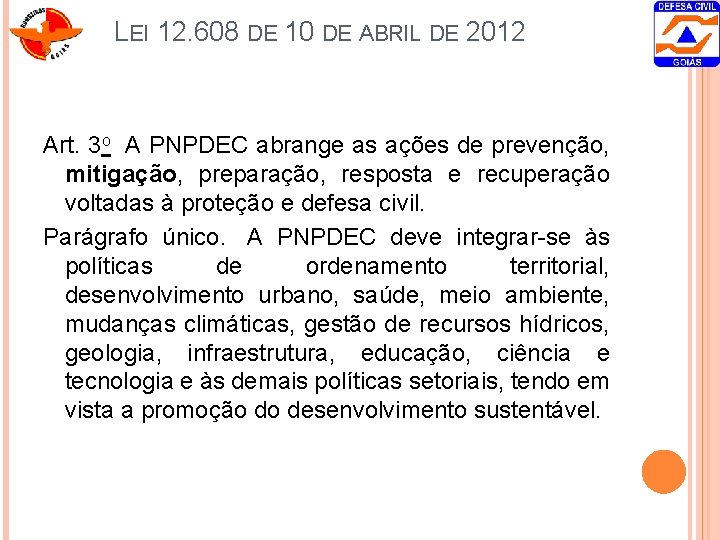 LEI 12. 608 DE 10 DE ABRIL DE 2012 Art. 3 o A PNPDEC