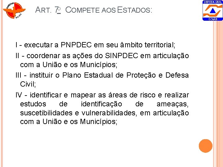 ART. 7 O COMPETE AOS ESTADOS: I - executar a PNPDEC em seu âmbito