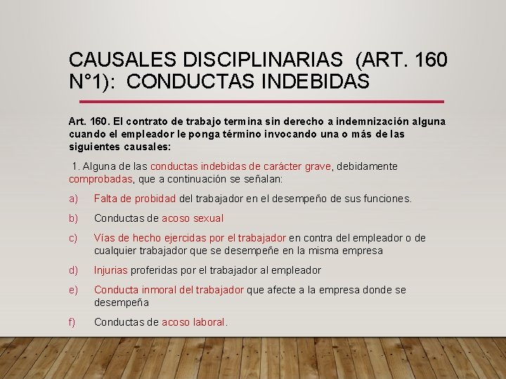 CAUSALES DISCIPLINARIAS (ART. 160 N° 1): CONDUCTAS INDEBIDAS Art. 160. El contrato de trabajo