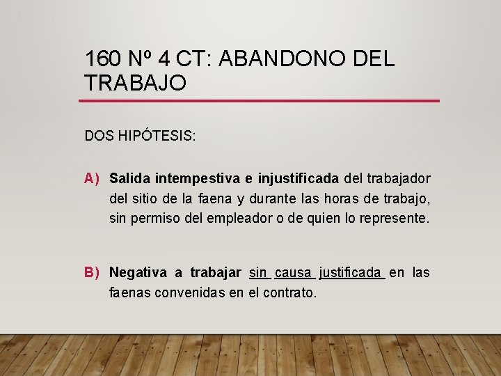 160 Nº 4 CT: ABANDONO DEL TRABAJO DOS HIPÓTESIS: A) Salida intempestiva e injustificada