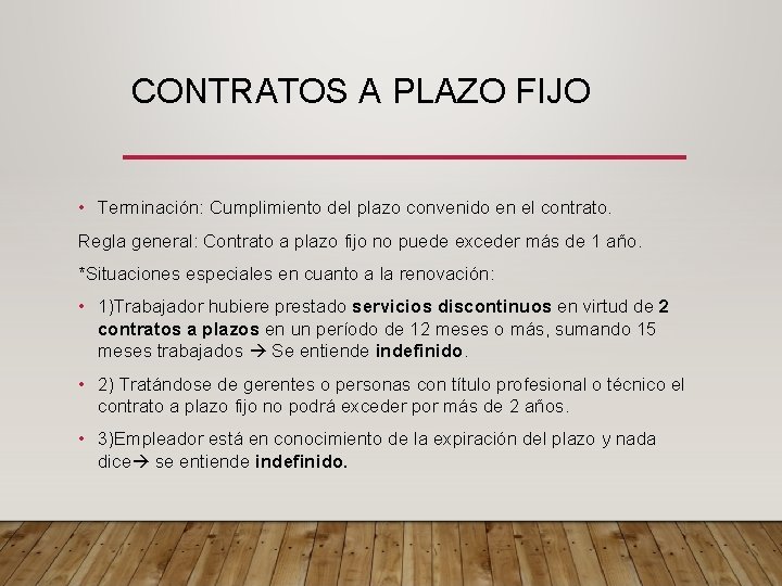 CONTRATOS A PLAZO FIJO • Terminación: Cumplimiento del plazo convenido en el contrato. Regla