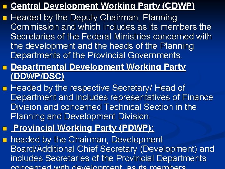 n n n Central Development Working Party (CDWP) Headed by the Deputy Chairman, Planning