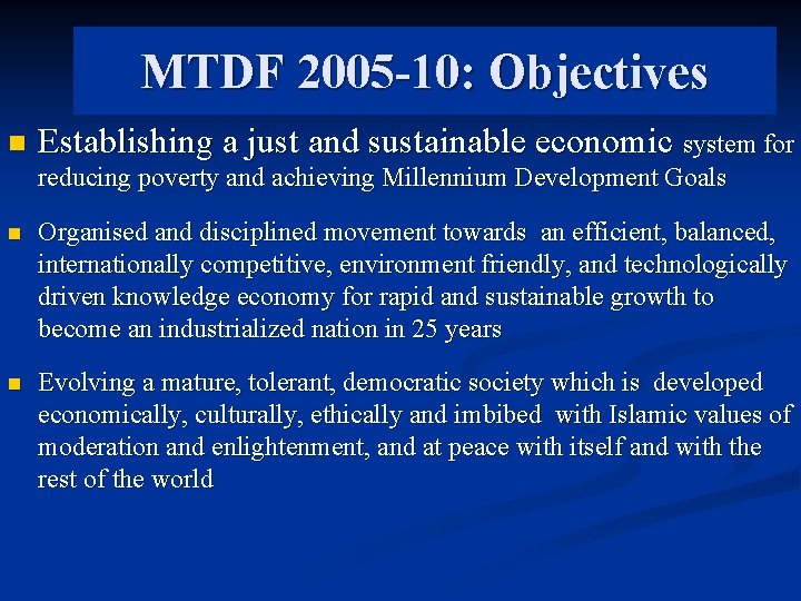 MTDF 2005 -10: Objectives n Establishing a just and sustainable economic system for reducing