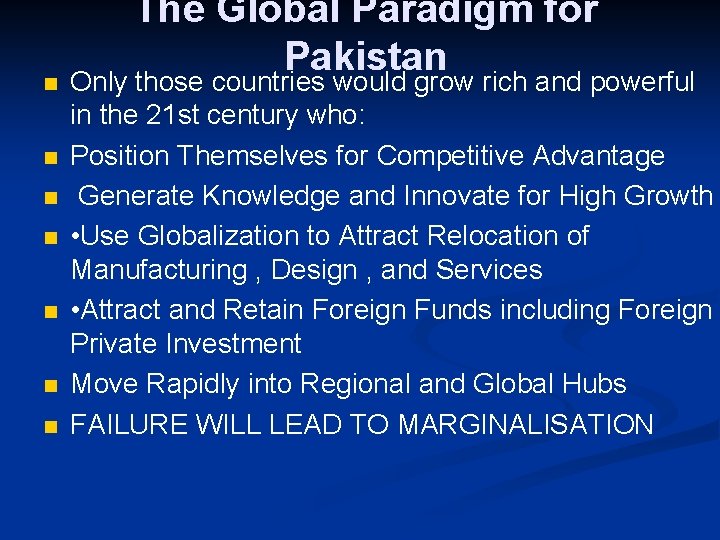 n n n n The Global Paradigm for Pakistan Only those countries would grow