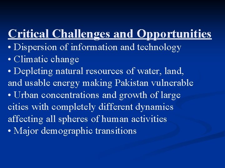 Critical Challenges and Opportunities • Dispersion of information and technology • Climatic change •