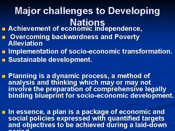 n n Major challenges to Developing Nations Achievement of economic independence, Overcoming backwardness and