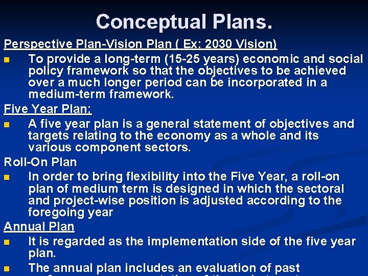 Conceptual Plans. Perspective Plan-Vision Plan ( Ex: 2030 Vision) n To provide a long-term