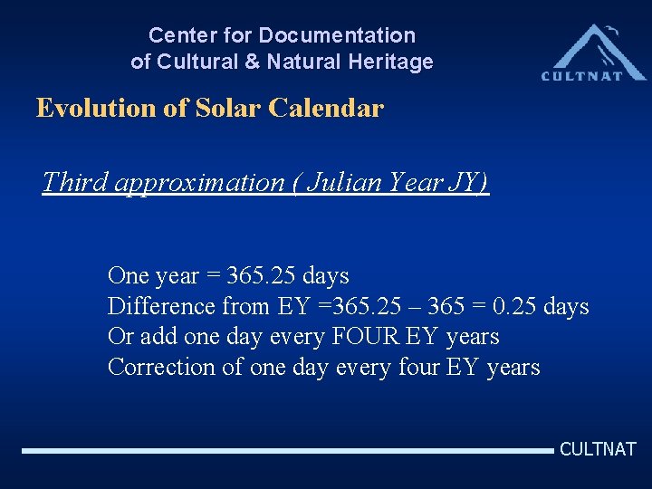 Center for Documentation of Cultural & Natural Heritage Evolution of Solar Calendar Third approximation