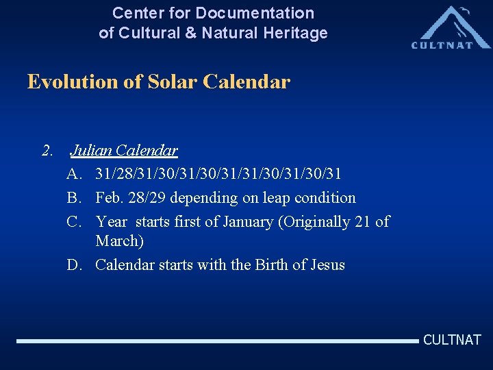 Center for Documentation of Cultural & Natural Heritage Evolution of Solar Calendar 2. Julian
