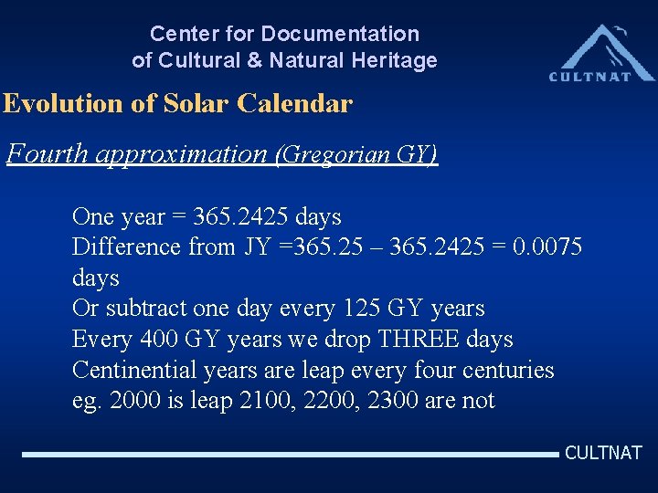 Center for Documentation of Cultural & Natural Heritage Evolution of Solar Calendar Fourth approximation
