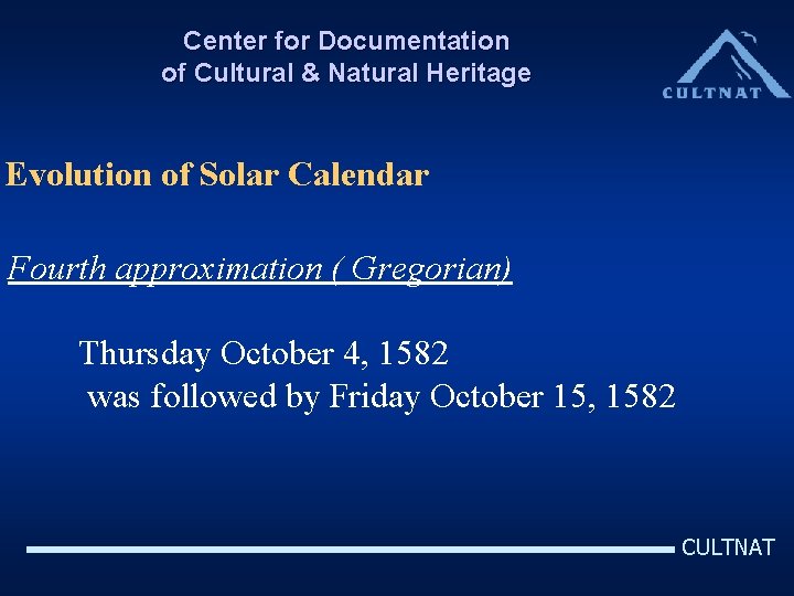 Center for Documentation of Cultural & Natural Heritage Evolution of Solar Calendar Fourth approximation