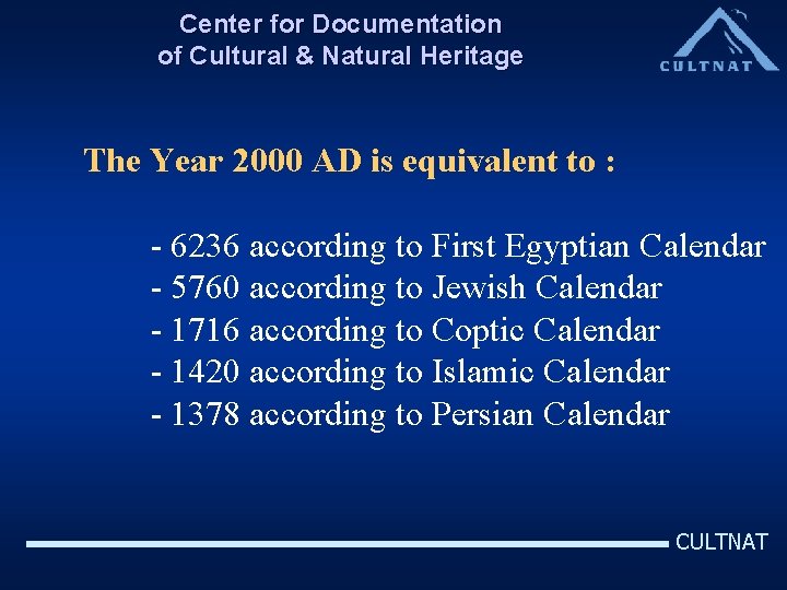 Center for Documentation of Cultural & Natural Heritage The Year 2000 AD is equivalent