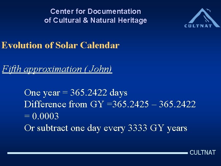 Center for Documentation of Cultural & Natural Heritage Evolution of Solar Calendar Fifth approximation