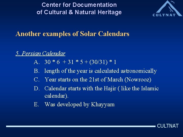 Center for Documentation of Cultural & Natural Heritage Another examples of Solar Calendars 5.
