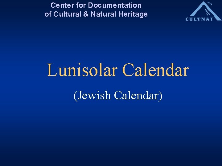Center for Documentation of Cultural & Natural Heritage Lunisolar Calendar (Jewish Calendar) 