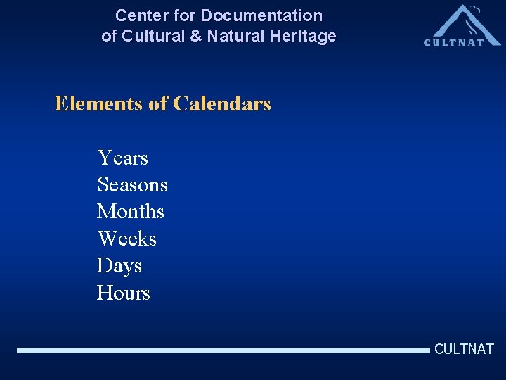Center for Documentation of Cultural & Natural Heritage Elements of Calendars Years Seasons Months