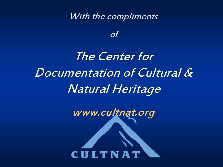 With the compliments of The Center for Documentation of Cultural & Natural Heritage www.