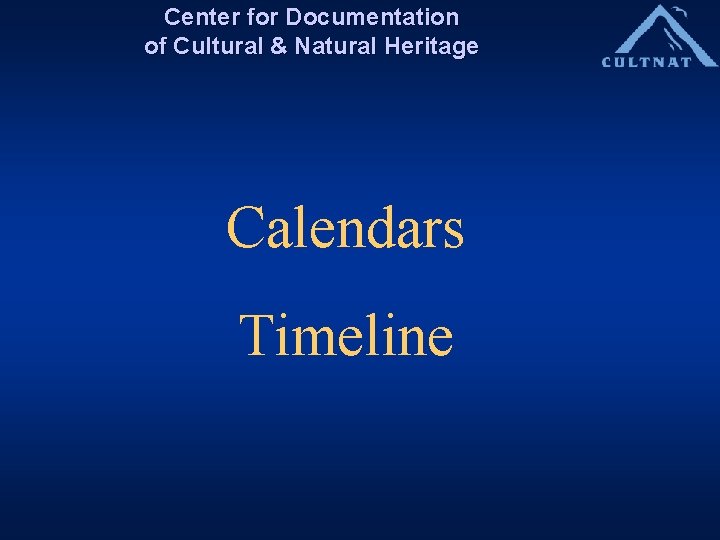 Center for Documentation of Cultural & Natural Heritage Calendars Timeline 