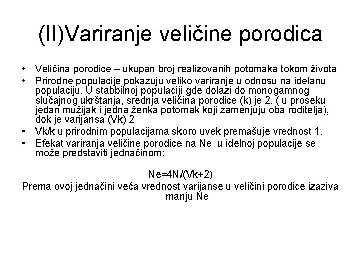 (II)Variranje veličine porodica • Veličina porodice – ukupan broj realizovanih potomaka tokom života •