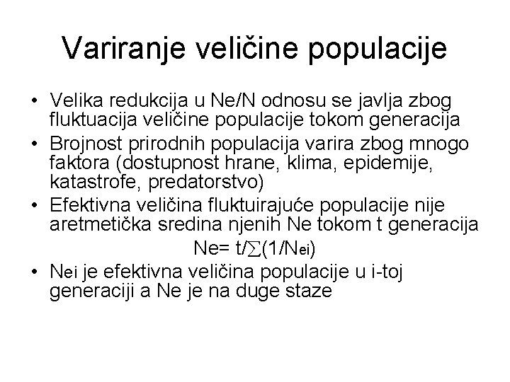 Variranje veličine populacije • Velika redukcija u Ne/N odnosu se javlja zbog fluktuacija veličine