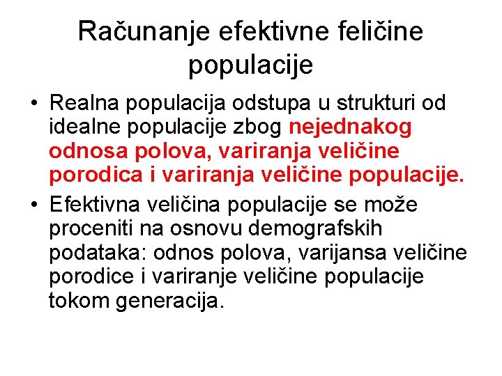 Računanje efektivne feličine populacije • Realna populacija odstupa u strukturi od idealne populacije zbog