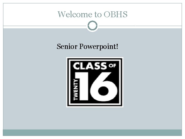 Welcome to OBHS Senior Powerpoint! 