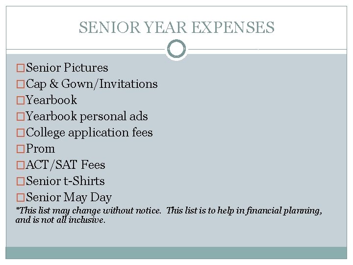 SENIOR YEAR EXPENSES �Senior Pictures �Cap & Gown/Invitations �Yearbook personal ads �College application fees