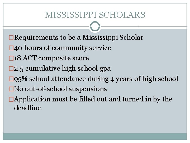 MISSISSIPPI SCHOLARS �Requirements to be a Mississippi Scholar � 40 hours of community service