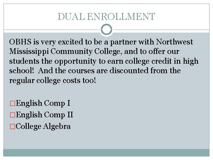 DUAL ENROLLMENT OBHS is very excited to be a partner with Northwest Mississippi Community