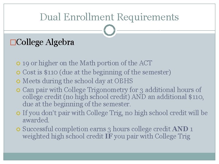 Dual Enrollment Requirements �College Algebra 19 or higher on the Math portion of the