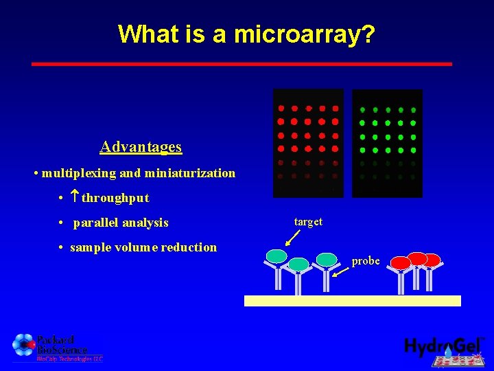 What is a microarray? Advantages • multiplexing and miniaturization • throughput • parallel analysis