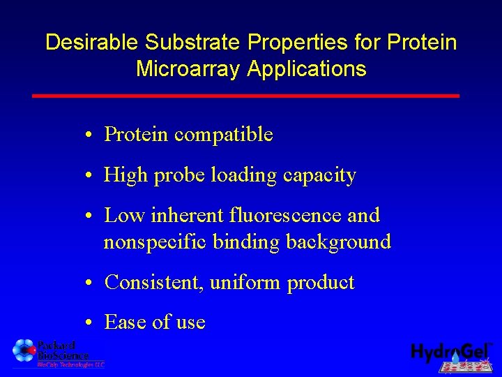 Desirable Substrate Properties for Protein Microarray Applications • Protein compatible • High probe loading