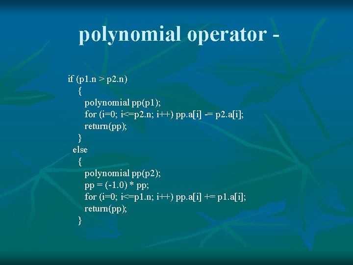 polynomial operator if (p 1. n > p 2. n) { polynomial pp(p 1);