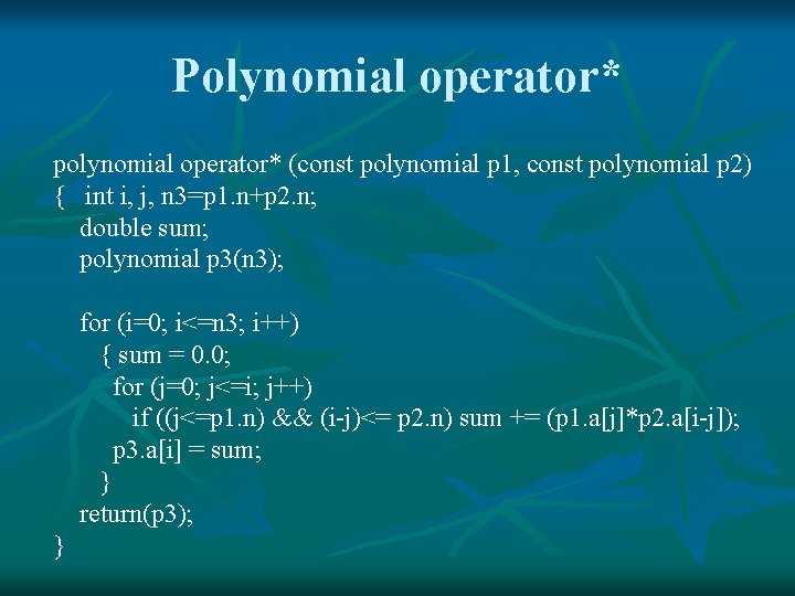 Polynomial operator* polynomial operator* (const polynomial p 1, const polynomial p 2) { int