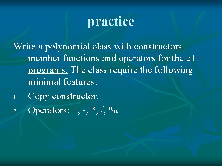 practice Write a polynomial class with constructors, member functions and operators for the c++ practice Write a polynomial class with constructors, member functions and operators for the c++
