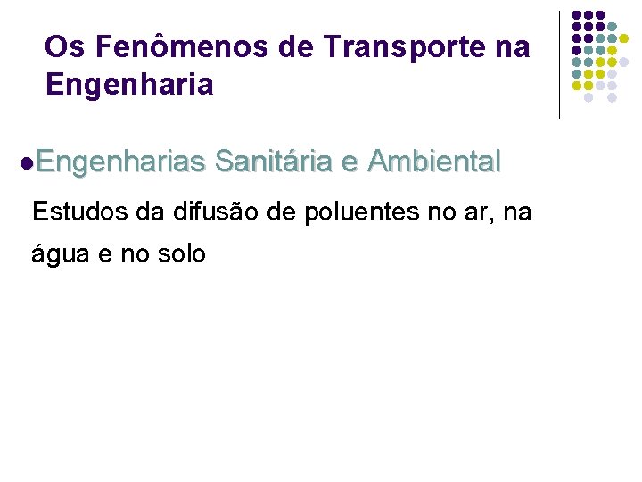 Os Fenômenos de Transporte na Engenharia l. Engenharias Sanitária e Ambiental Estudos da difusão
