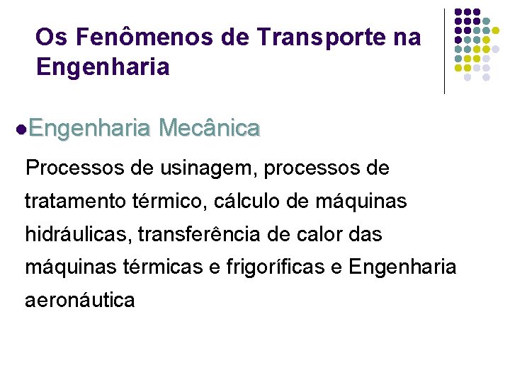 Os Fenômenos de Transporte na Engenharia l. Engenharia Mecânica Processos de usinagem, processos de